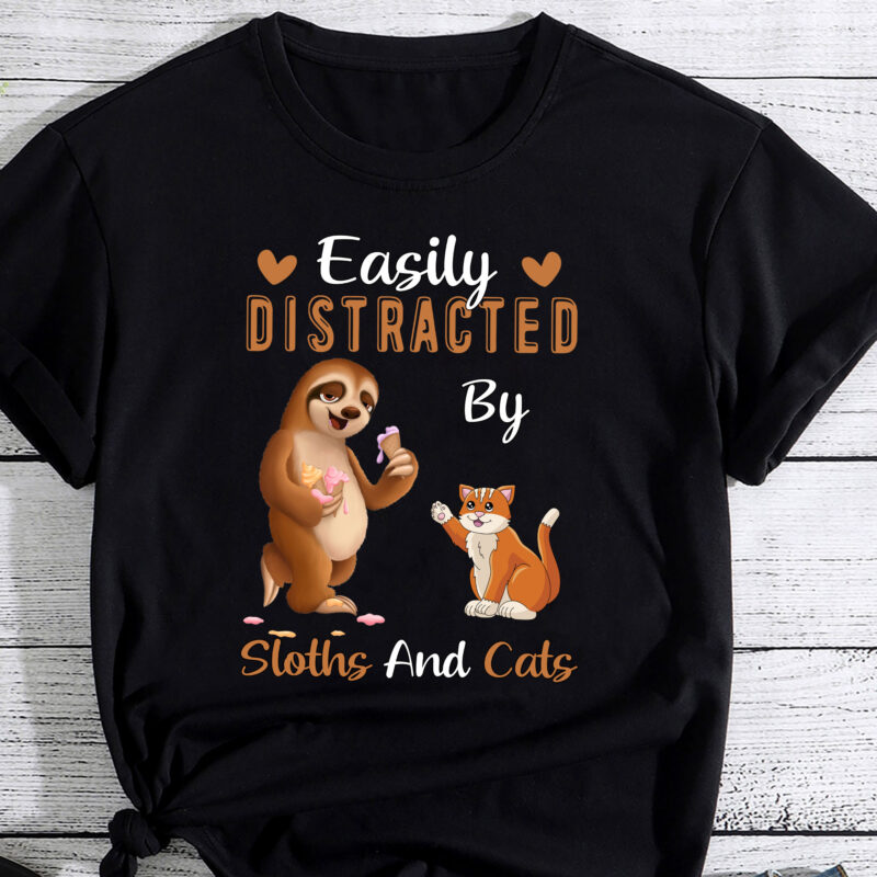 Easily Distracted By Sloths And Cats Tshirt Sloth Lover Gift PC