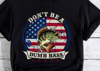 Fishing-Shirt American Flag Don_t Be A Dumb Bass PC