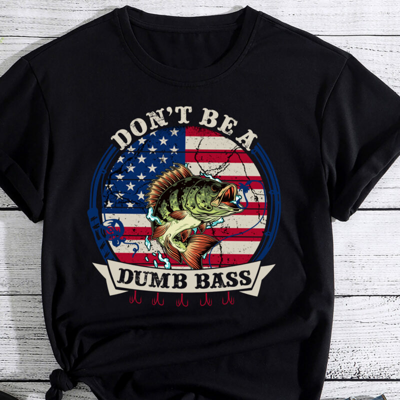 Fishing-Shirt American Flag Don_t Be A Dumb Bass PC