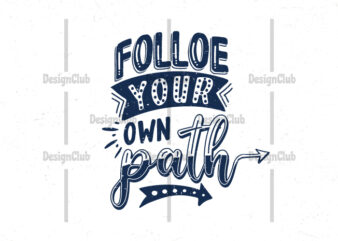 Follow your own path, Hand lettering motivational quotes