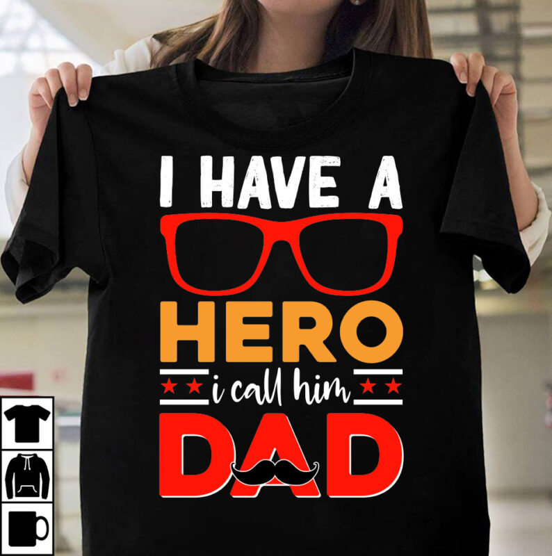 I Have A Hero I Call Him Dad T-shirt Design, Father's day t-shirt design bundle,DAd T-shirt design bundle, World's Best Father I Mean Father T-shirt Design,father's day,fathers day,fathers day game,happy