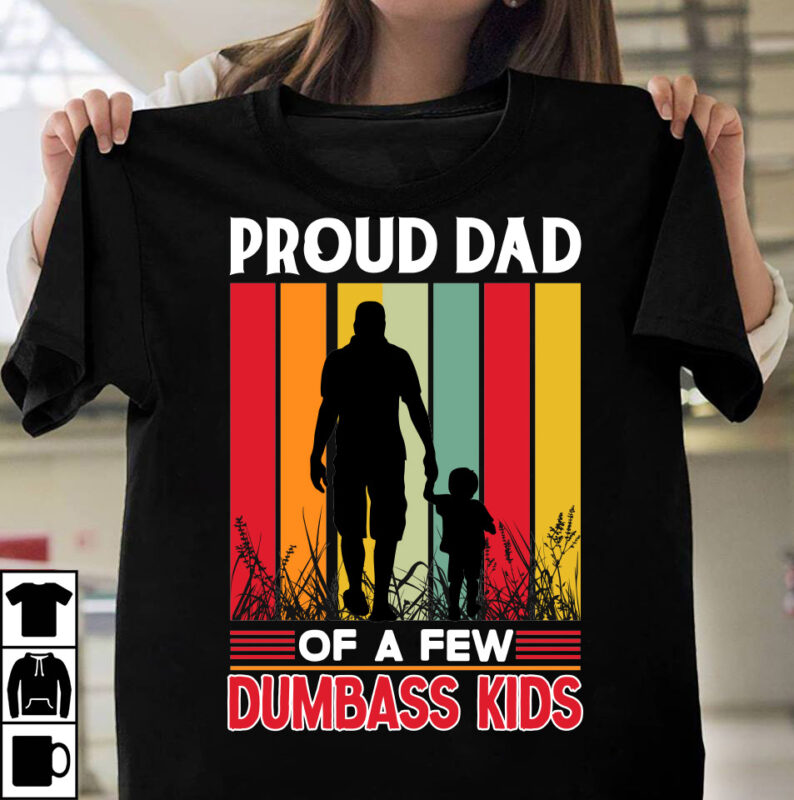 Proud Dad Of A Few Dumbass Kids T-shirt Design, Father's day t-shirt design bundle,DAd T-shirt design bundle, World's Best Father I Mean Father T-shirt Design,father's day,fathers day,fathers day game,happy father's