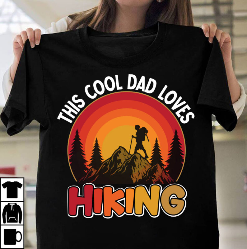 This Cool Dad Loves Hiking T-shirt Design, Father's day t-shirt design bundle,DAd T-shirt design bundle, World's Best Father I Mean Father T-shirt Design,father's day,fathers day,fathers day game,happy father's day,happy fathers