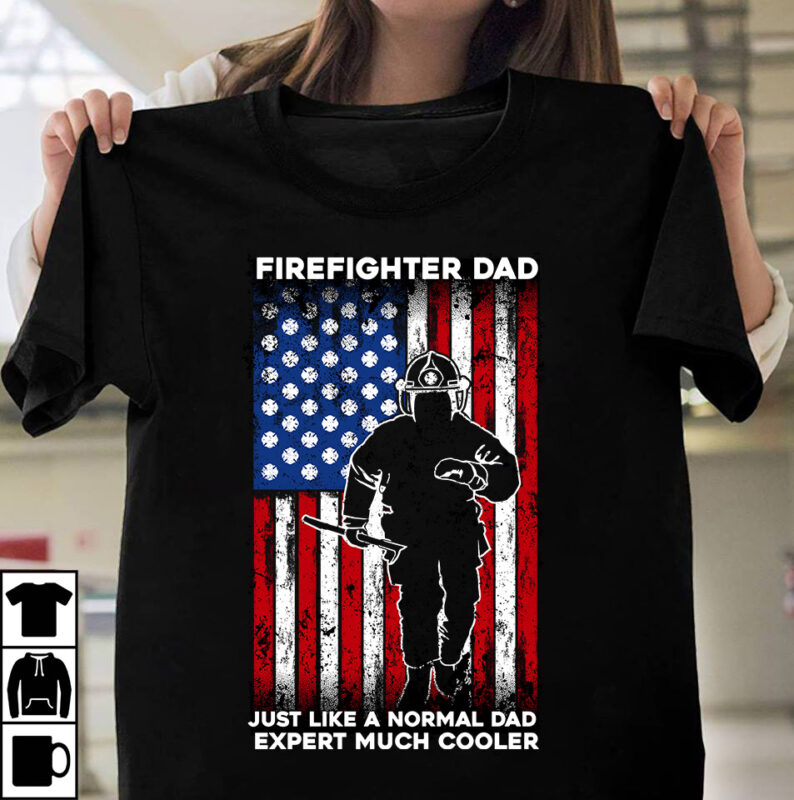 firefighter dad Just Like a Normal Dad Expert Much Cooler T-Shirt Design, firefighter dad Just Like a Normal Dad Expert Much Cooler SVG Cut File, T-shirt design,t shirt design,tshirt design,how