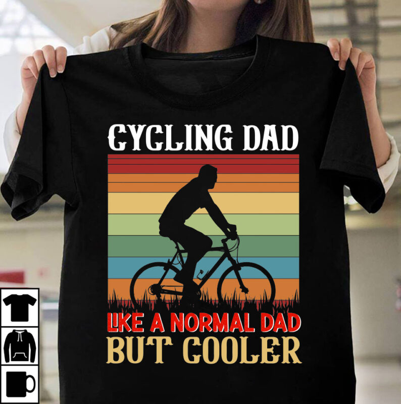 Cycling Dad LIke A NOrmal Dad But Cooler T-shirt Design, Father's day t-shirt design bundle,DAd T-shirt design bundle, World's Best Father I Mean Father T-shirt Design,father's day,fathers day,fathers day game,happy