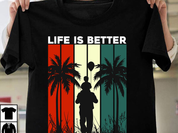 Life is better with father’s t-shirt design, life is better with father’s svg cut file, t-shirt design,t shirt design,tshirt design,how to design a shirt,t-shirt design tutorial,tshirt design tutorial,t shirt design