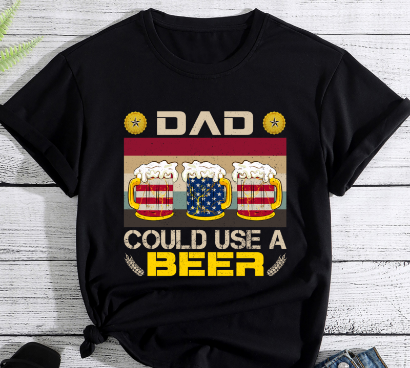 Funny Dad Could Use Beer Fathers Day 2023 Gifts 4th Of July PC