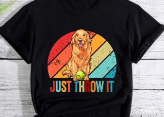 Funny Golden Retriever Owner Just Throw It Dog Lover PC t shirt graphic design