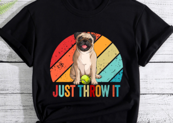 Funny Pug Owner Just Throw It Dog Lover PC