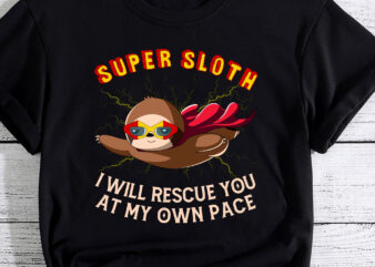 Funny Sloth Superhero, Super Sloth Hero Gift PC t shirt graphic design