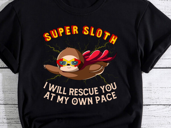 Funny sloth superhero, super sloth hero gift pc t shirt graphic design