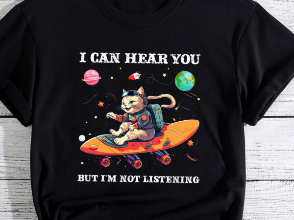 Funny cat i can hear you but i_m listening pc t shirt graphic design