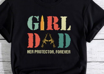 Girl Dad Her Protector Forever Funny quote PC t shirt design template