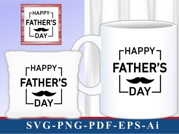 Happy fathers day t shirt and mug designs svg graphic vector, fathers day inspirational quote svg graphic vector