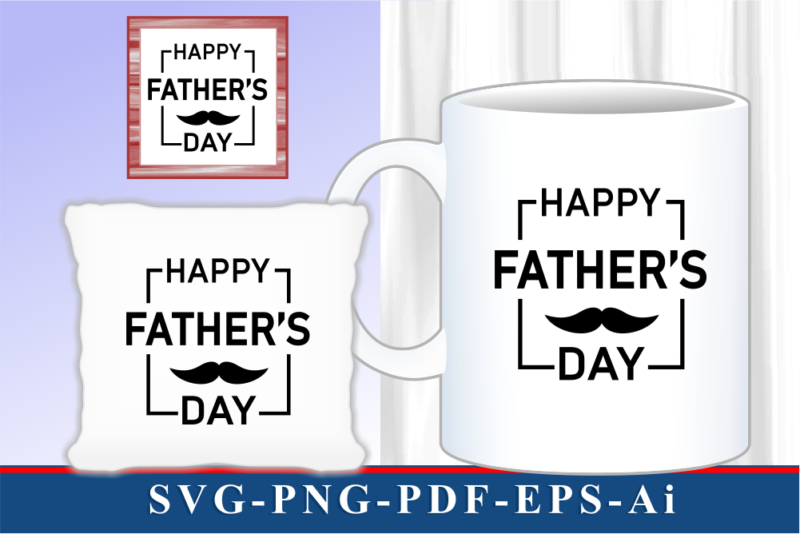 Happy Fathers Day T shirt And Mug Designs SVG Graphic Vector, Fathers Day Inspirational Quote SVG Graphic Vector