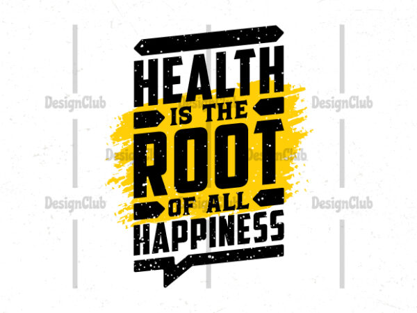 Health is the root of all happiness, hand lettering motivational quotes t-shirt design