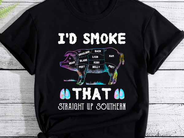I’d smoke that straight up southern pig vintage pc t shirt design for sale
