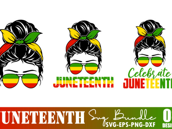 Juneteenth messy bun svg bundle, messy bun, juneteenth bundle svg, freedom juneteenth,black power svg, black life, june 19 svg, 1865 svg,juneteenth 1865 svg,cricut svg, black woman svg, juneteenth cut file vector clipart