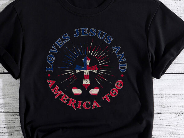 Loves jesus and america too god christian 4th of july pc t shirt vector graphic