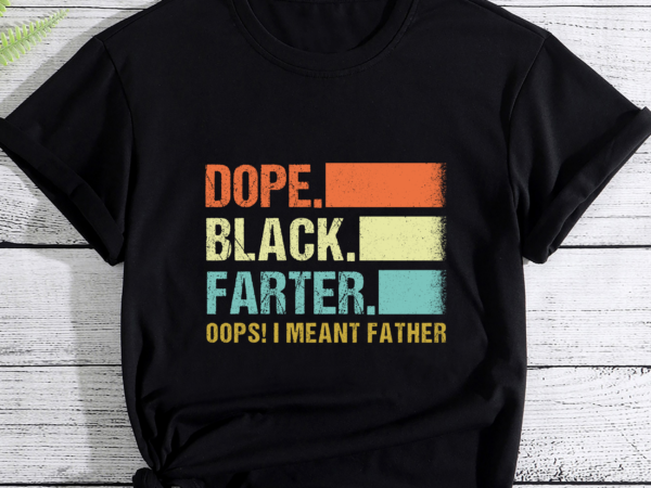 Mens dope black farter i meant fathers funny father day pc t shirt designs for sale