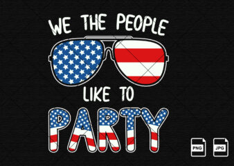 Vintage American Flag 4th of July We The People Like To Party American Independence Day shirt print template US freedom day USA flag sunglasses t-shirt design