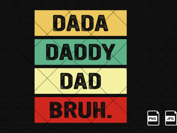 Dada daddy dad bruh fathers day vintage funny fathers day shirt print template t shirt vector illustration