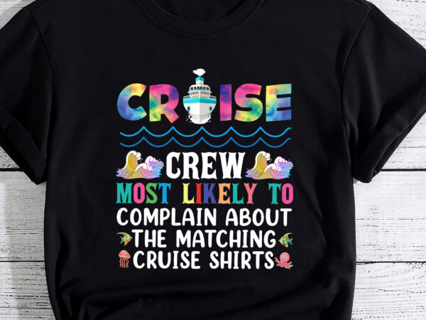 Most likely to matching cruise vacation family crew pc t shirt designs for sale