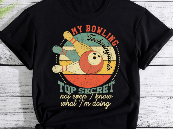 My bowling technique is top secret funny bowling bowler pc t shirt designs for sale