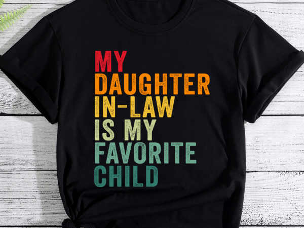 My daughter in law is my favorite child retro vintage pc t shirt designs for sale