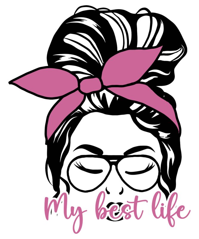 My best Life T-shirt Design,Love Mom T-shirt Design,#Mom Life T-shirt Design,Messy Bun Bundle SVG, Momlife Svg, Mom Skull Svg, Mom Life Svg, Mom and Daughter Svg, Mom life Kid Life