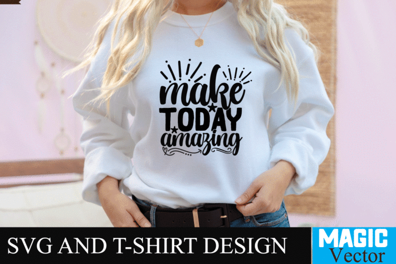 make today amazing SVG Cut File,motivational svg, motivational svg free, free motivational svg files, motivational svg quotes, motivational svg bundle, motivational svg files, free svg motivational quotes, motivational water bottle