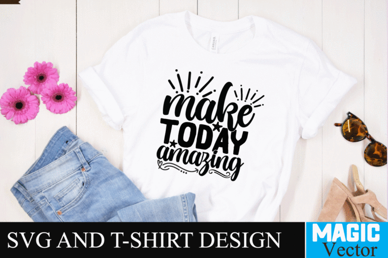 make today amazing SVG Cut File,motivational svg, motivational svg free, free motivational svg files, motivational svg quotes, motivational svg bundle, motivational svg files, free svg motivational quotes, motivational water bottle