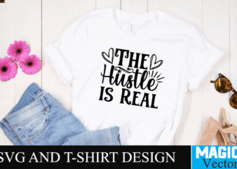 The Hustle is Real 2 SVG Cut File,motivational svg, motivational svg free, free motivational svg files, motivational svg quotes, motivational svg bundle, motivational svg files, free svg motivational quotes, motivational t shirt designs for sale