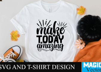 make today amazing SVG Cut File,motivational svg, motivational svg free, free motivational svg files, motivational svg quotes, motivational svg bundle, motivational svg files, free svg motivational quotes, motivational water bottle t shirt designs for sale