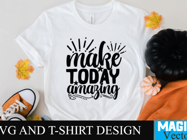 Make today amazing svg cut file,motivational svg, motivational svg free, free motivational svg files, motivational svg quotes, motivational svg bundle, motivational svg files, free svg motivational quotes, motivational water bottle t shirt designs for sale