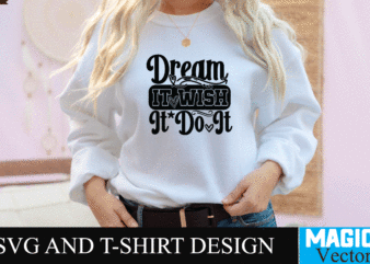 Dream it wish it do it 2 SVG Cut File,motivational svg, motivational svg free, free motivational svg files, motivational svg quotes, motivational svg bundle, motivational svg files, free svg motivational t shirt vector illustration