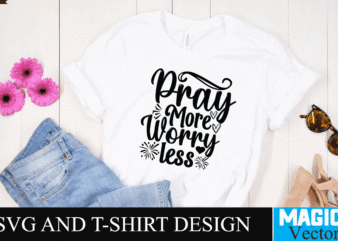 Pray more worry less SVG Cut File,motivational svg, motivational svg free, free motivational svg files, motivational svg quotes, motivational svg bundle, motivational svg files, free svg motivational quotes, motivational water