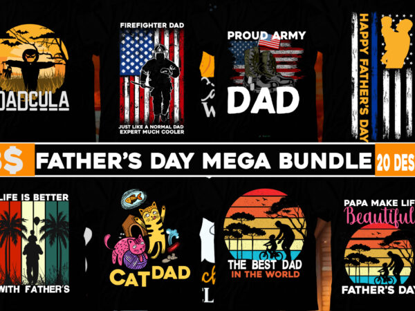 Father’s day t-shirt design mega bundle,best dad t-shirt design bundle,20 father’s day graphic t-shirt design, dad t-shirt design bundle,happy father’s day svg bundle, dad tshirt bundle, dad svg bundle ,