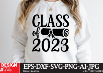 Class Of 2023 T-shirt Design ,2023 Graduation Bundle SVG, Transparent png, jpg, eps, pdf, DXF, Commercial, 300 DPI, Graduate, Grad Images, Sublimation Designs, Grad party,Graduation SVG Bundle, Proud Graduate 2023