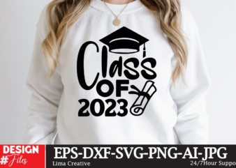 Class Of 2023 T-shirt Design ,2023 Graduation Bundle SVG, Transparent png, jpg, eps, pdf, DXF, Commercial, 300 DPI, Graduate, Grad Images, Sublimation Designs, Grad party,Graduation SVG Bundle, Proud Graduate 2023