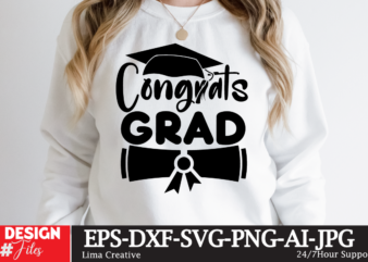 Congrats Grad T-shirt Design,2023 Graduation Bundle SVG, Transparent png, jpg, eps, pdf, DXF, Commercial, 300 DPI, Graduate, Grad Images, Sublimation Designs, Grad party,Graduation SVG Bundle, Proud Graduate 2023 SVG, Senior