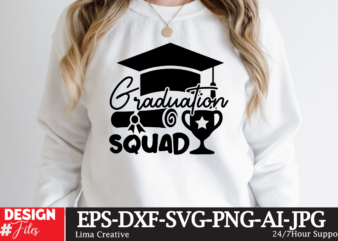 Graduation Squad T-shirt Design,2023 Graduation Bundle SVG, Transparent png, jpg, eps, pdf, DXF, Commercial, 300 DPI, Graduate, Grad Images, Sublimation Designs, Grad party,Graduation SVG Bundle, Proud Graduate 2023 SVG, Senior
