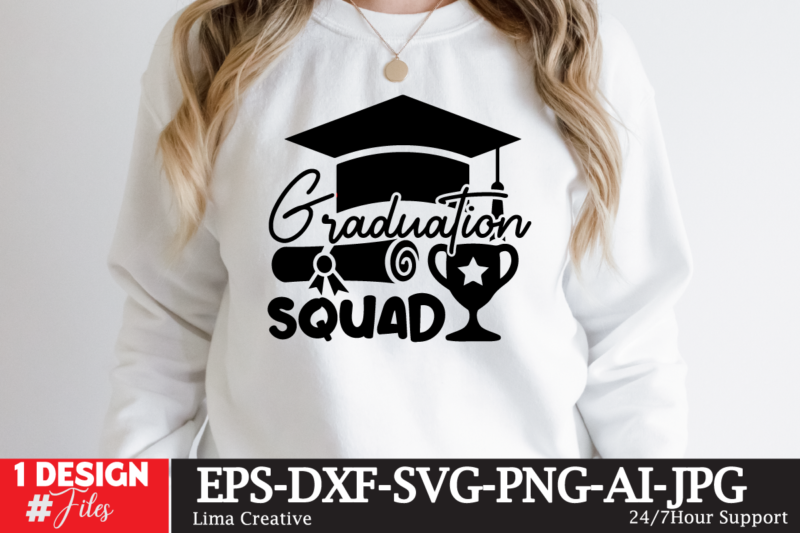 Graduation Squad T-shirt Design,2023 Graduation Bundle SVG, Transparent png, jpg, eps, pdf, DXF, Commercial, 300 DPI, Graduate, Grad Images, Sublimation Designs, Grad party,Graduation SVG Bundle, Proud Graduate 2023 SVG, Senior