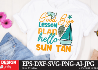 Good Bye Lesson Plan Hello Sun tan SVG Cute File,Summer T-shirt Design Bundle,Summer T-shirt Design ,Summer Sublimation PNG 10 Design Bundle,Summer T-shirt 10 Design Bundle,t-shirt design,t-shirt design tutorial,t-shirt design ideas,tshirt