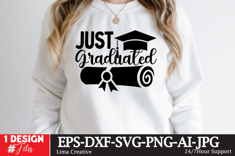 Just Graduateed T-shirt Design,2023 Graduation Bundle SVG, Transparent png, jpg, eps, pdf, DXF, Commercial, 300 DPI, Graduate, Grad Images, Sublimation Designs, Grad party,Graduation SVG Bundle, Proud Graduate 2023 SVG, Senior