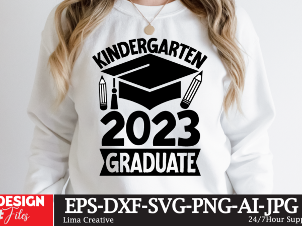 Kindergarten 2023 graduate t-shirt design,just graduateed t-shiret design,2023 graduation bundle svg, transparent png, jpg, eps, pdf, dxf, commercial, 300 dpi, graduate, grad images, sublimation designs, grad party,graduation svg bundle, proud
