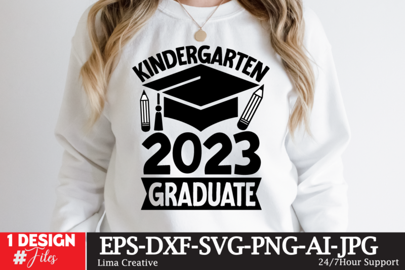 Kindergarten 2023 Graduate T-shirt Design,Just Graduateed T-shiret DEsign,2023 Graduation Bundle SVG, Transparent png, jpg, eps, pdf, DXF, Commercial, 300 DPI, Graduate, Grad Images, Sublimation Designs, Grad party,Graduation SVG Bundle, Proud