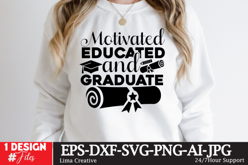 Motivated Educated And Graduate T-shirt DEsign,Just Graduateed T-shiret DEsign,2023 Graduation Bundle SVG, Transparent png, jpg, eps, pdf, DXF, Commercial, 300 DPI, Graduate, Grad Images, Sublimation Designs, Grad party,Graduation SVG Bundle,
