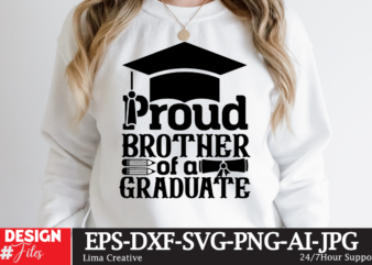 Proud Brother Of The Craduate T-shirt DEsign,Just Graduateed T-shiret DEsign,2023 Graduation Bundle SVG, Transparent png, jpg, eps, pdf, DXF, Commercial, 300 DPI, Graduate, Grad Images, Sublimation Designs, Grad party,Graduation SVG