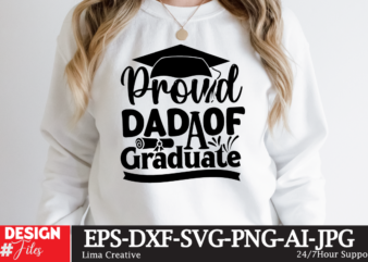 Proud Dad Of The Craduate T-shirt Design,Just Graduateed T-shiret DEsign,2023 Graduation Bundle SVG, Transparent png, jpg, eps, pdf, DXF, Commercial, 300 DPI, Graduate, Grad Images, Sublimation Designs, Grad party,Graduation SVG
